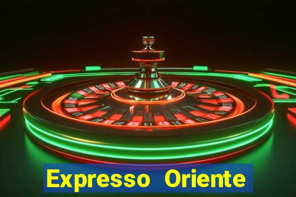 Expresso Oriente rota atual